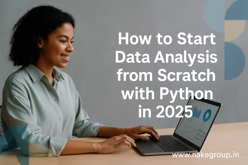 How to Start Data Analysis from Scratch with Python in 2025 - Nake Group
